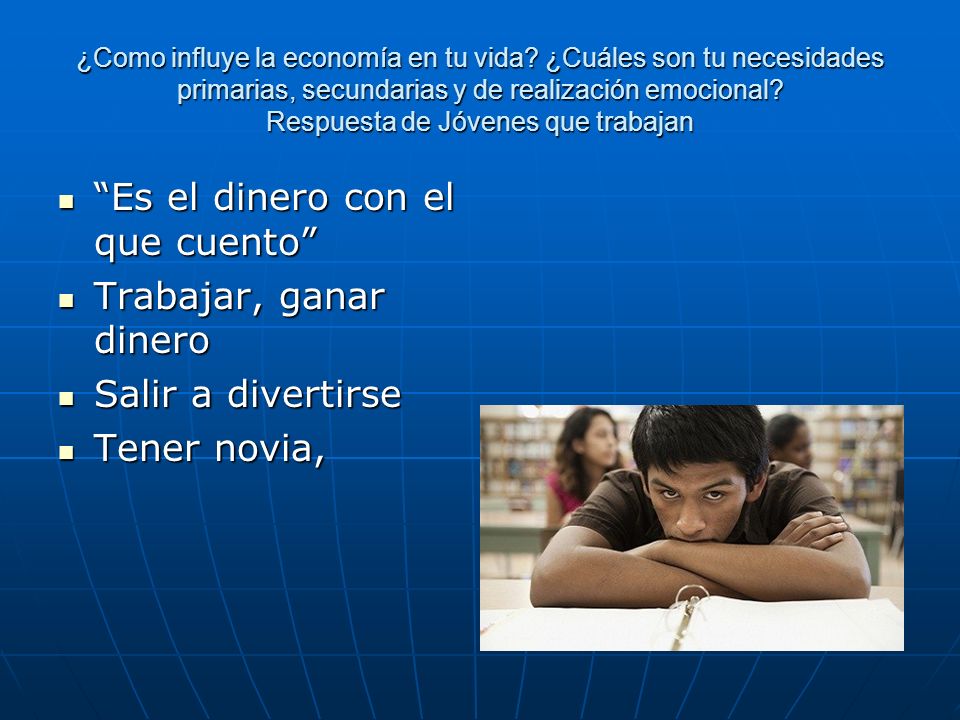 Es el dinero con el que cuento Trabajar, ganar dinero