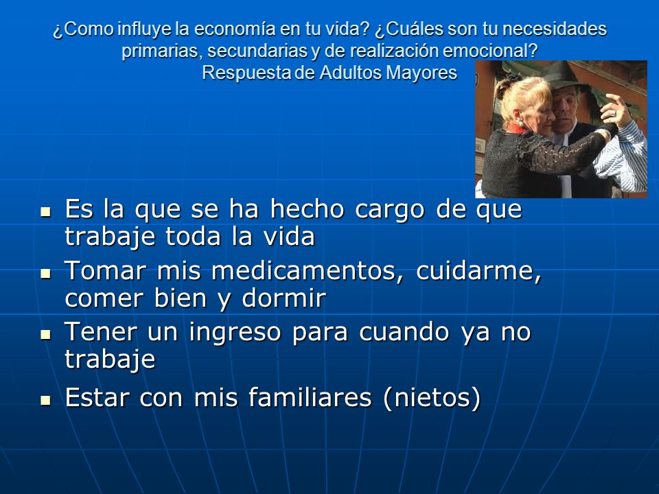 Es la que se ha hecho cargo de que trabaje toda la vida