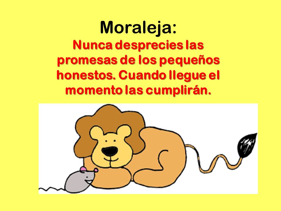 Moraleja: Nunca desprecies las promesas de los pequeños honestos.