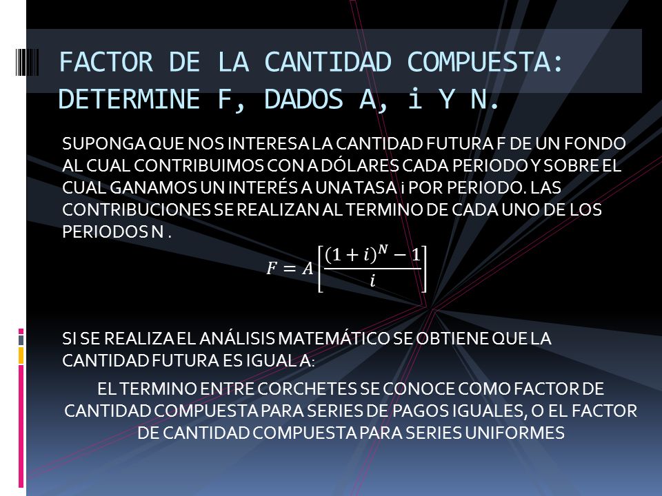 FACTOR DE LA CANTIDAD COMPUESTA: DETERMINE F, DADOS A, i Y N.