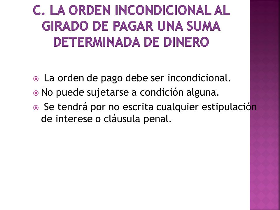 C. La orden incondicional al girado de pagar una suma determinada de dinero