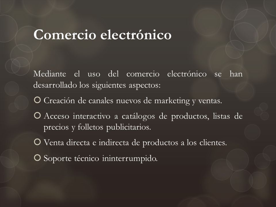 Comercio electrónico Mediante el uso del comercio electrónico se han desarrollado los siguientes aspectos:
