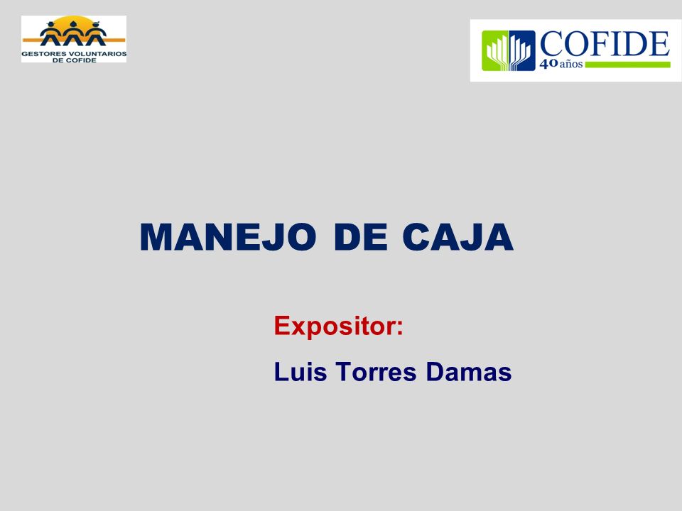 MANEJO DE CAJA Expositor: Luis Torres Damas