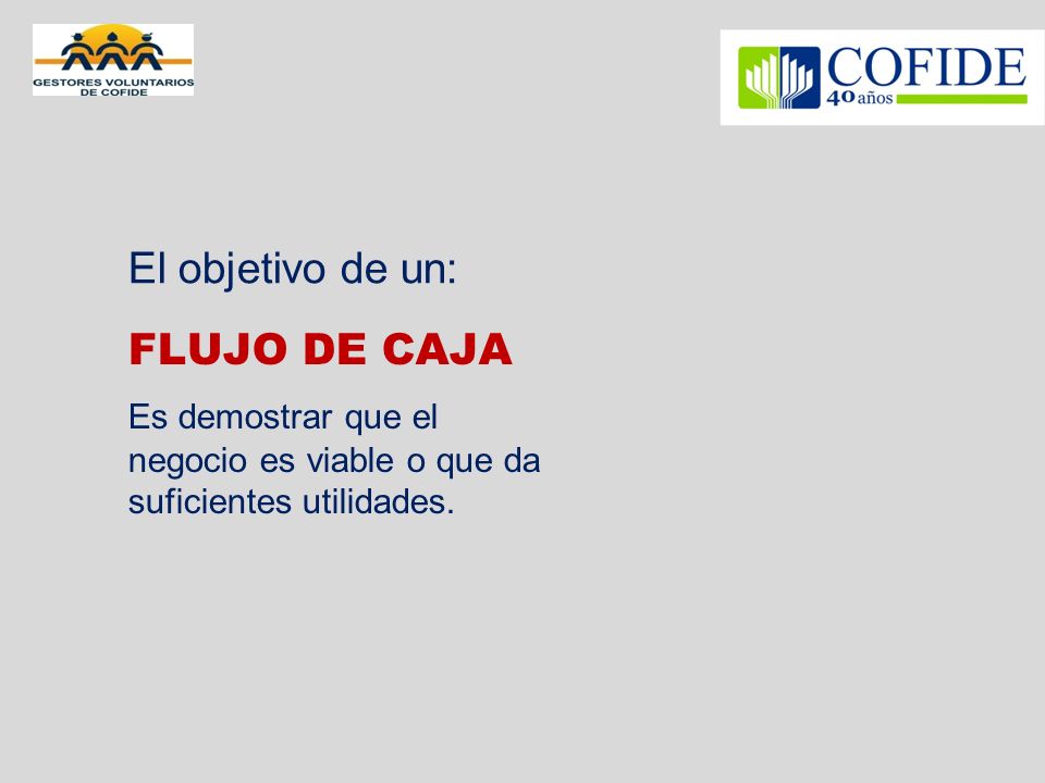 Es demostrar que el negocio es viable o que da suficientes utilidades.