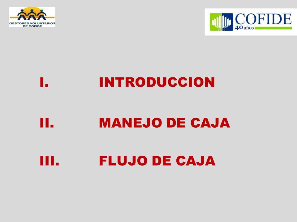 I. INTRODUCCION II. MANEJO DE CAJA III. FLUJO DE CAJA