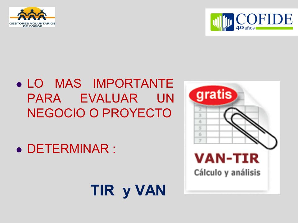 TIR y VAN LO MAS IMPORTANTE PARA EVALUAR UN NEGOCIO O PROYECTO