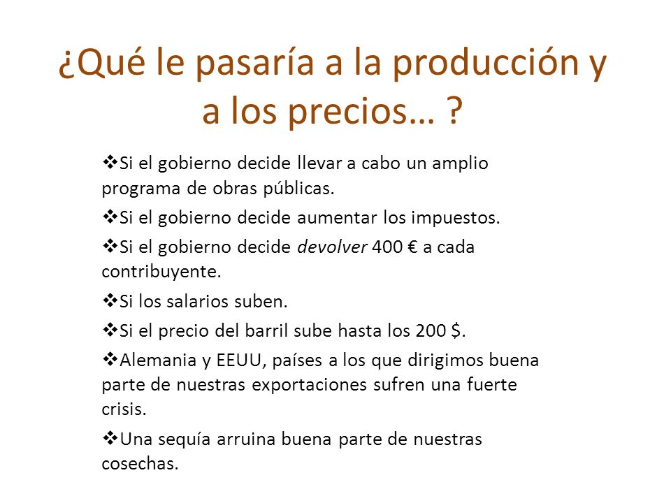 ¿Qué le pasaría a la producción y a los precios…