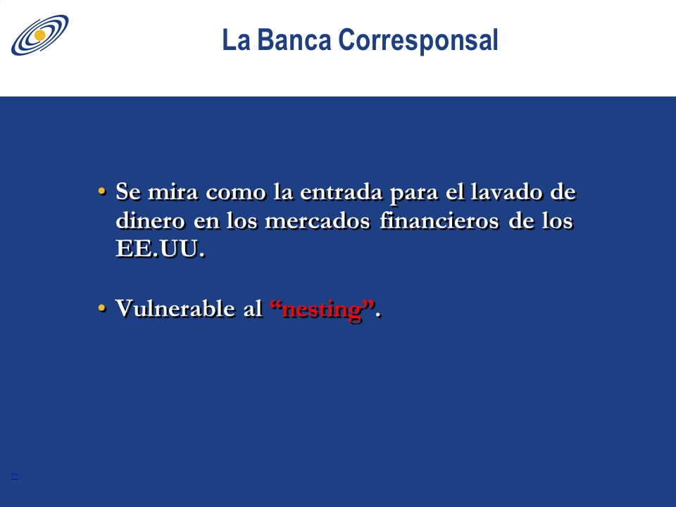 La Banca Corresponsal Se mira como la entrada para el lavado de dinero en los mercados financieros de los EE.UU.