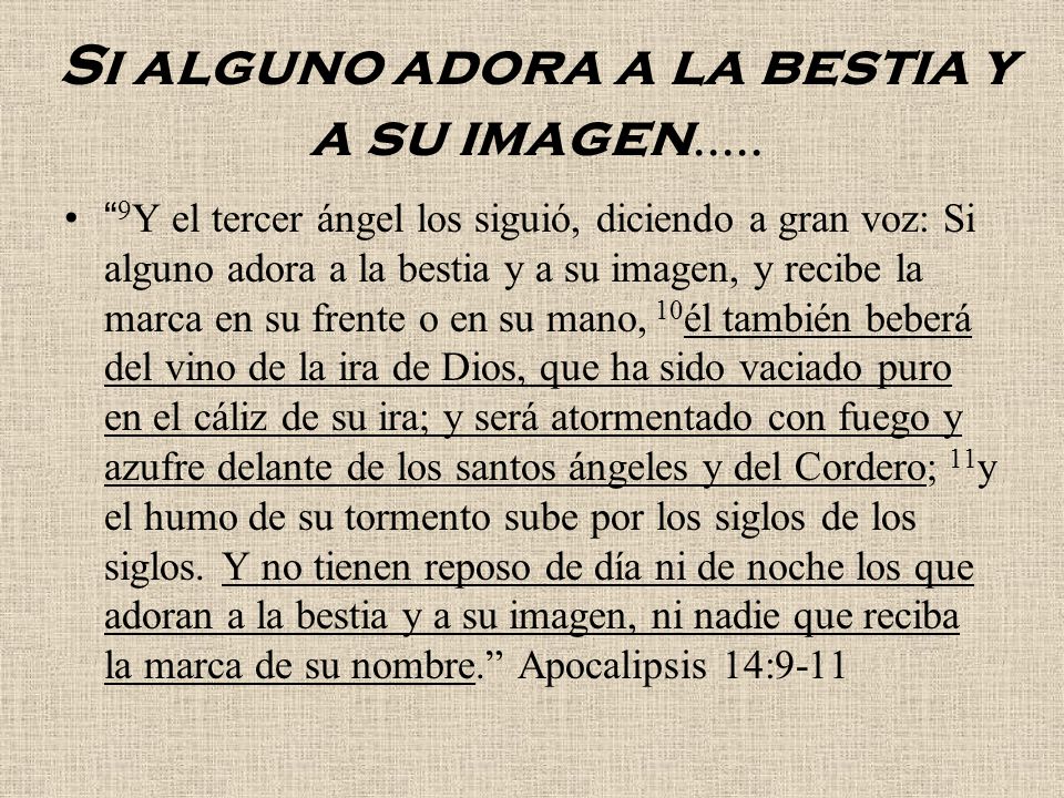 Si alguno adora a la bestia y a su imagen.....