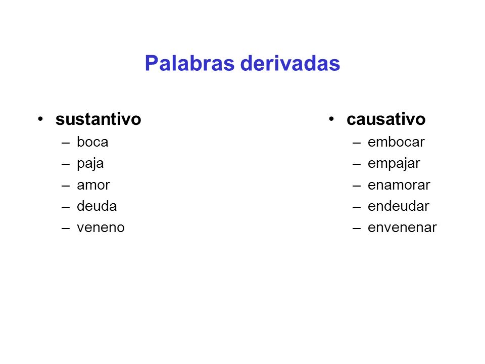 Palabras derivadas sustantivo causativo boca paja amor deuda veneno