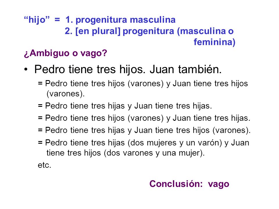 Pedro tiene tres hijos. Juan también.