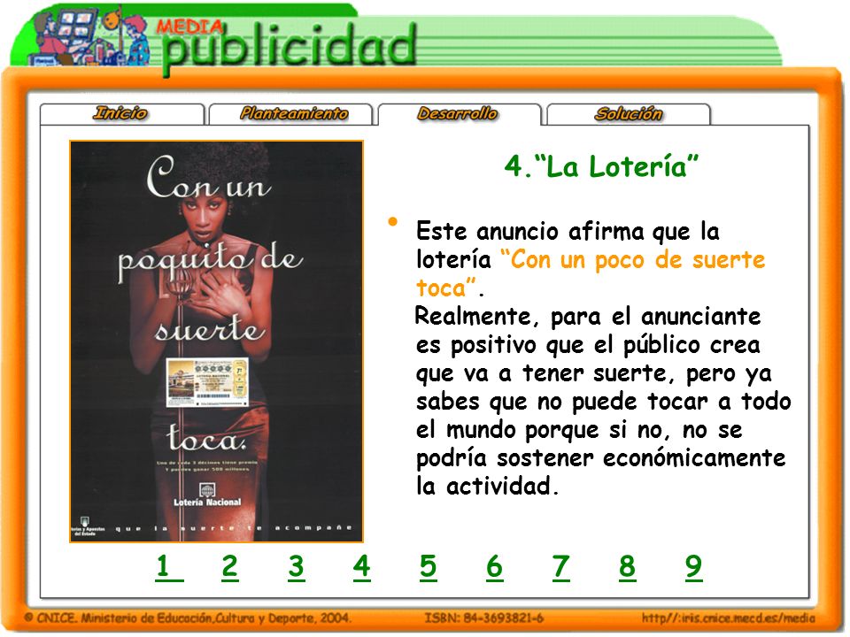 4. La Lotería Este anuncio afirma que la lotería Con un poco de suerte toca .