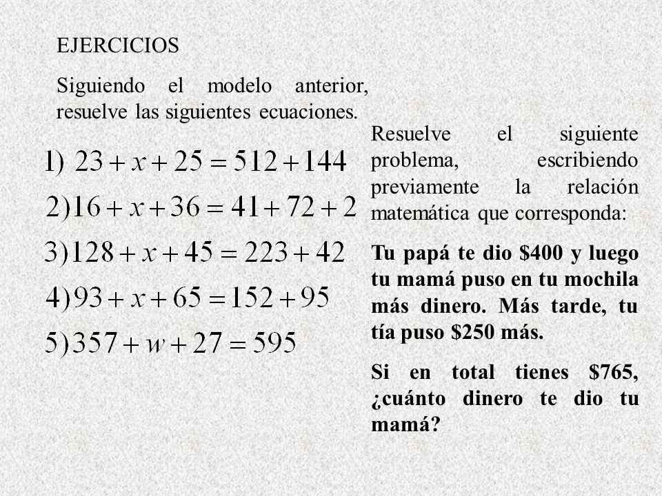 EJERCICIOS Siguiendo el modelo anterior, resuelve las siguientes ecuaciones.