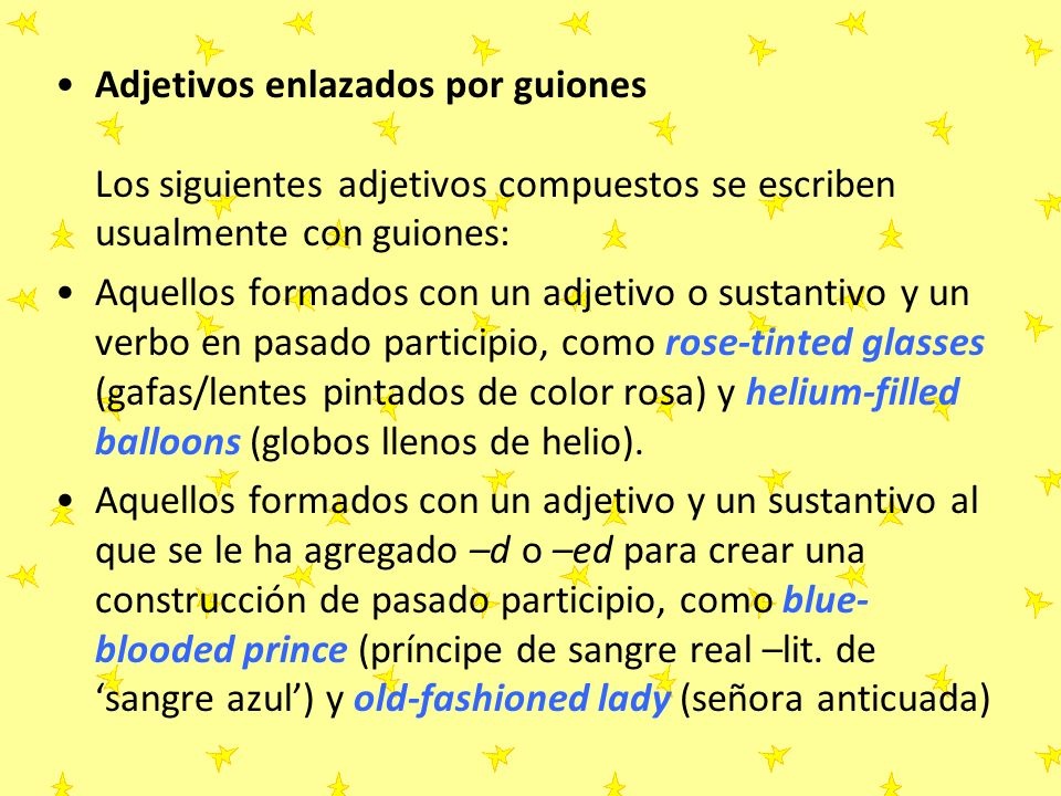 Adjetivos enlazados por guiones Los siguientes adjetivos compuestos se escriben usualmente con guiones: