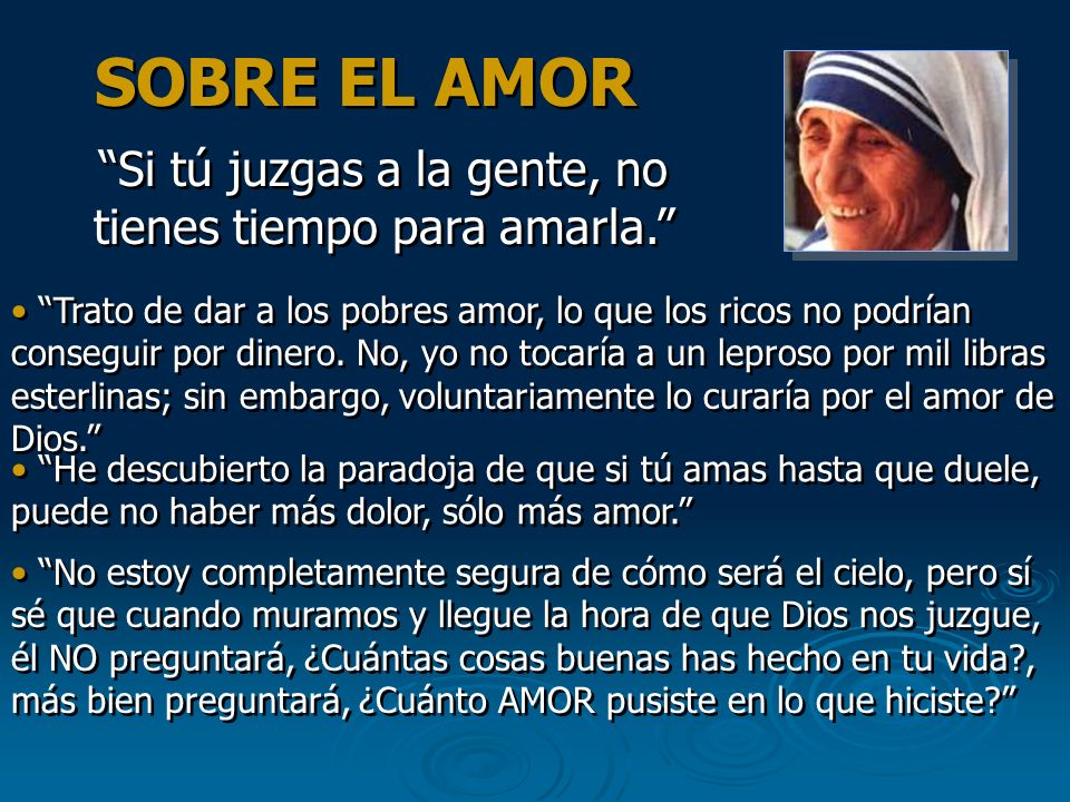 Si tú juzgas a la gente, no tienes tiempo para amarla.