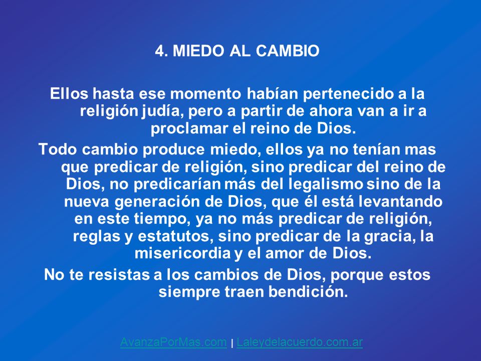 4. MIEDO AL CAMBIO Ellos hasta ese momento habían pertenecido a la religión judía, pero a partir de ahora van a ir a proclamar el reino de Dios.