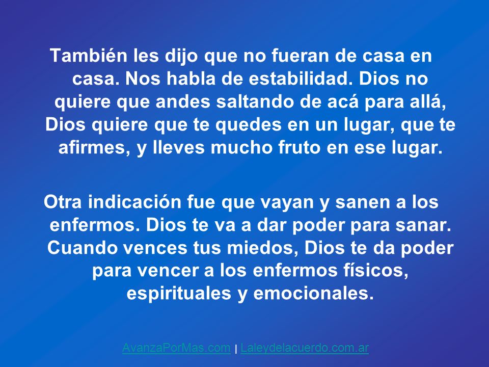 También les dijo que no fueran de casa en casa