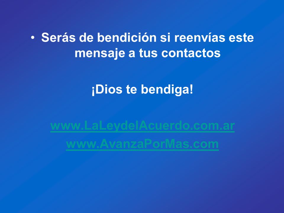 Serás de bendición si reenvías este mensaje a tus contactos