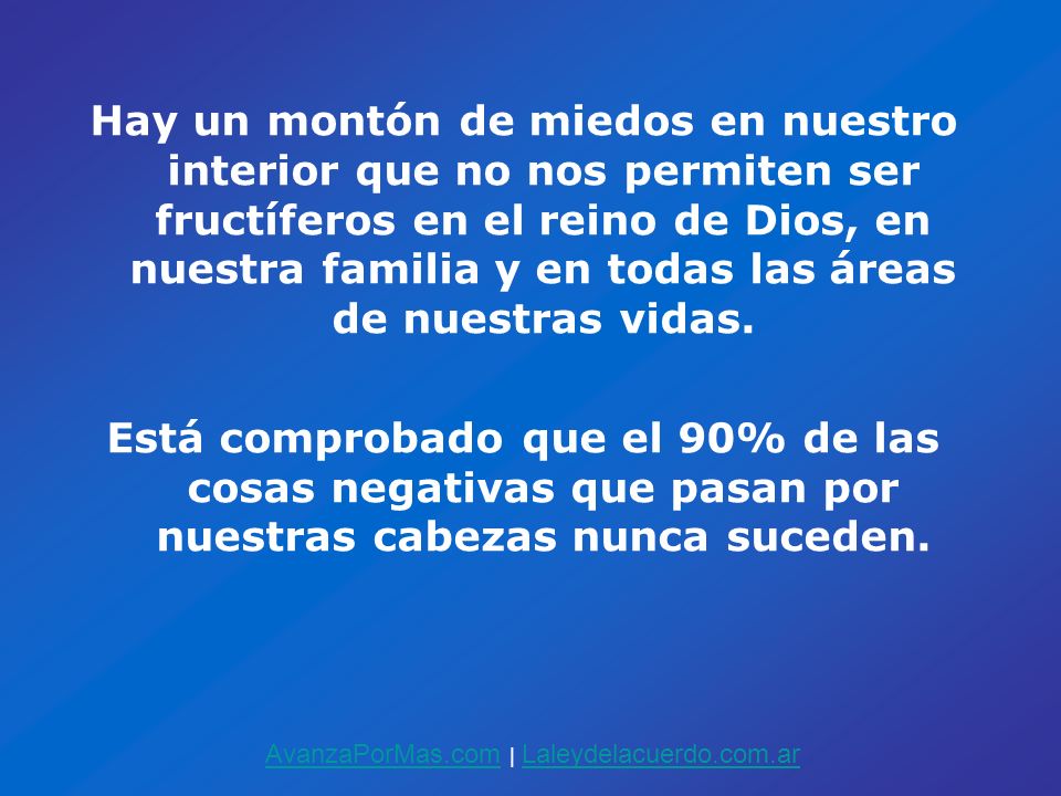 Hay un montón de miedos en nuestro interior que no nos permiten ser fructíferos en el reino de Dios, en nuestra familia y en todas las áreas de nuestras vidas.