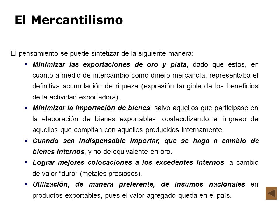 El Mercantilismo El pensamiento se puede sintetizar de la siguiente manera:
