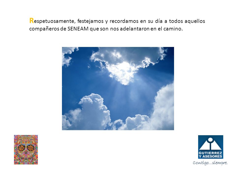 Respetuosamente, festejamos y recordamos en su día a todos aquellos compañeros de SENEAM que son nos adelantaron en el camino.