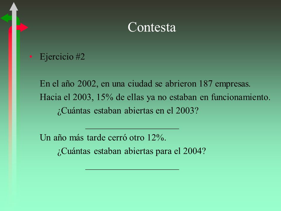 Contesta Ejercicio #2. En el año 2002, en una ciudad se abrieron 187 empresas. Hacia el 2003, 15% de ellas ya no estaban en funcionamiento.