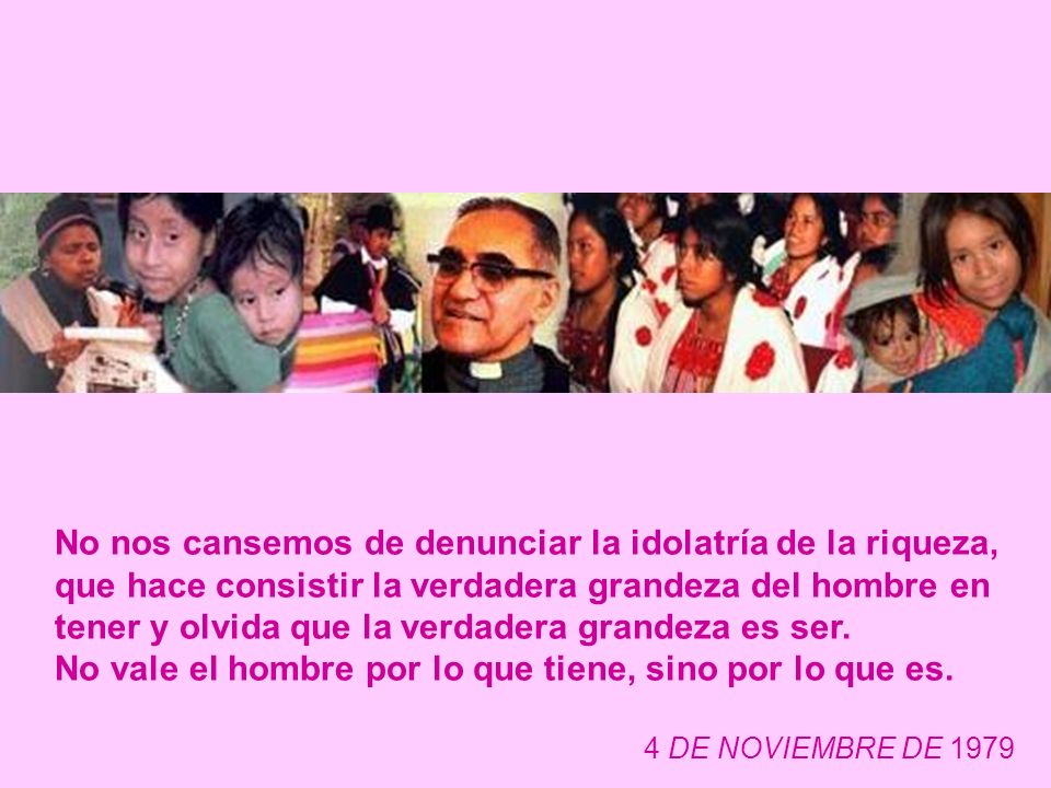 No vale el hombre por lo que tiene, sino por lo que es.