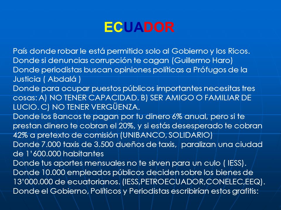 ECUADOR País donde robar le está permitido solo al Gobierno y los Ricos. Donde si denuncias corrupción te cagan (Guillermo Haro)