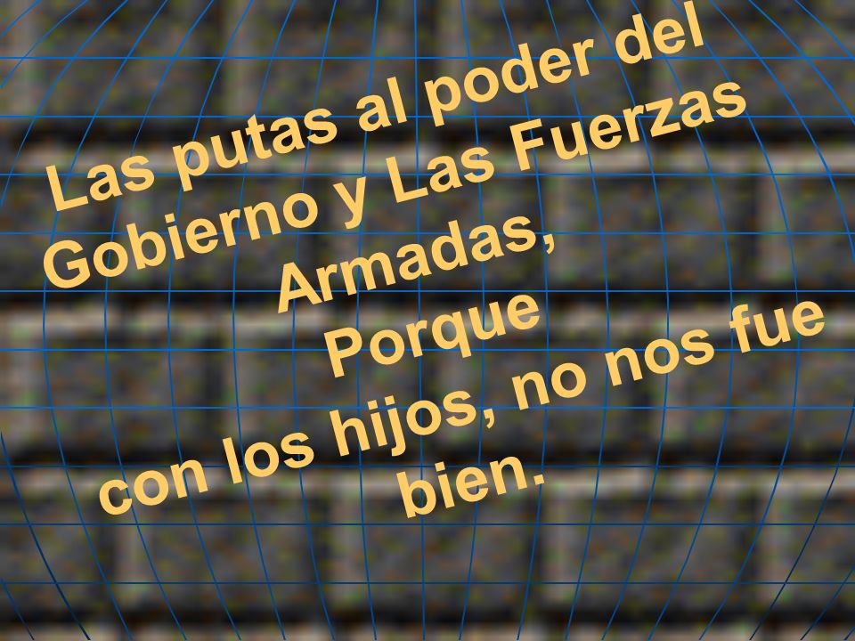 Las putas al poder del Gobierno y Las Fuerzas Armadas,
