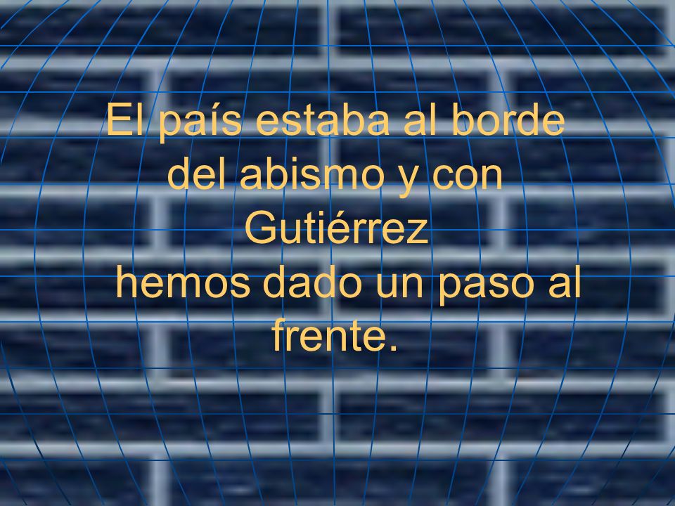 El país estaba al borde del abismo y con Gutiérrez
