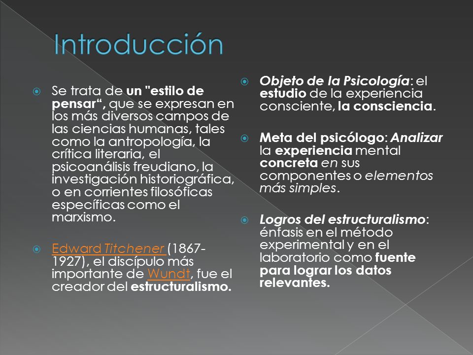 Introducción Objeto de la Psicología: el estudio de la experiencia consciente, la consciencia.