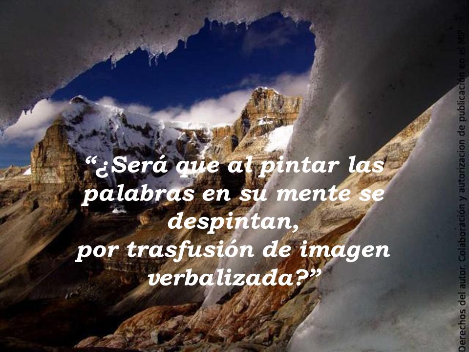 ¿Será que al pintar las palabras en su mente se despintan,