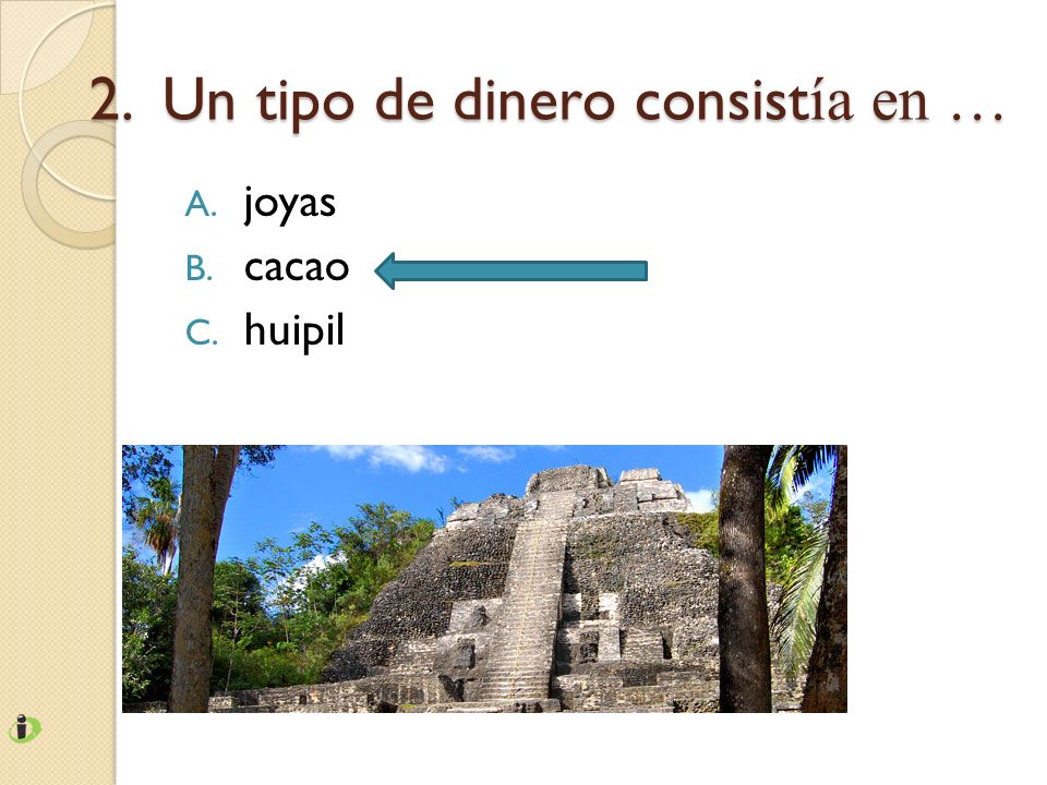 2. Un tipo de dinero consistía en …