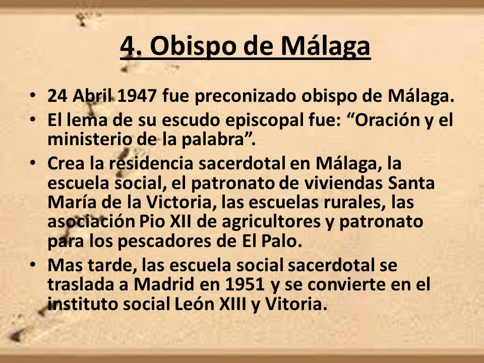 4. Obispo de Málaga 24 Abril 1947 fue preconizado obispo de Málaga.