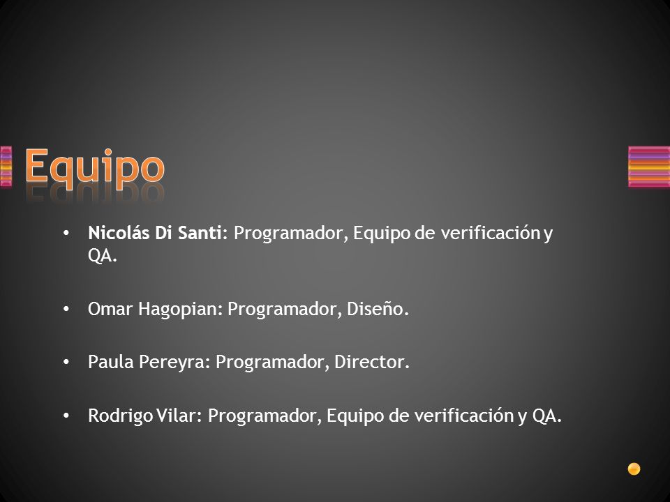 Equipo Nicolás Di Santi: Programador, Equipo de verificación y QA.