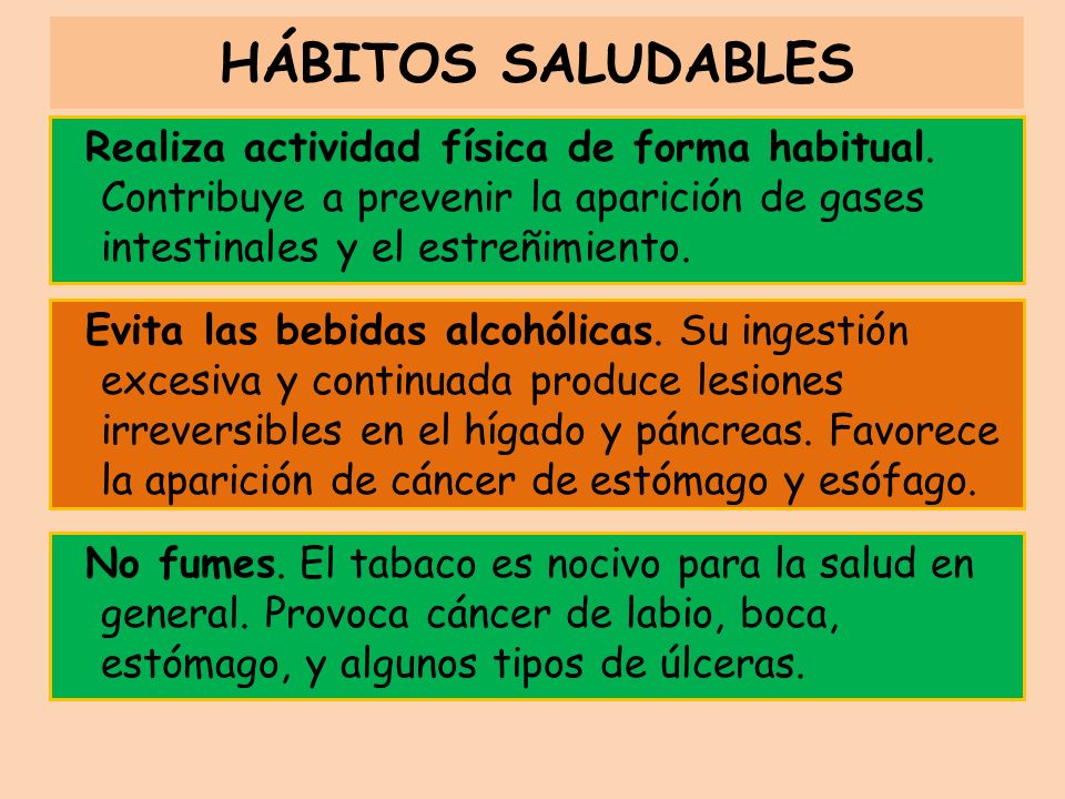 HÁBITOS SALUDABLES Realiza actividad física de forma habitual. Contribuye a prevenir la aparición de gases intestinales y el estreñimiento.