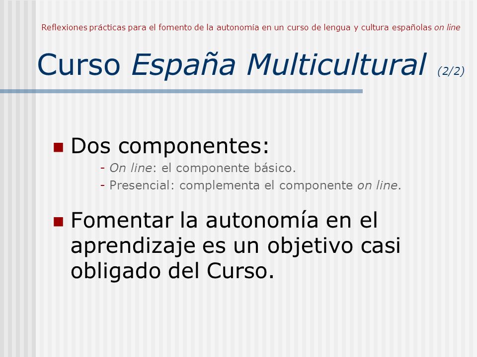 Reflexiones prácticas para el fomento de la autonomía en un curso de lengua y cultura españolas on line Curso España Multicultural (2/2)