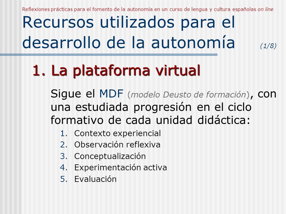 Reflexiones prácticas para el fomento de la autonomía en un curso de lengua y cultura españolas on line Recursos utilizados para el desarrollo de la autonomía (1/8)