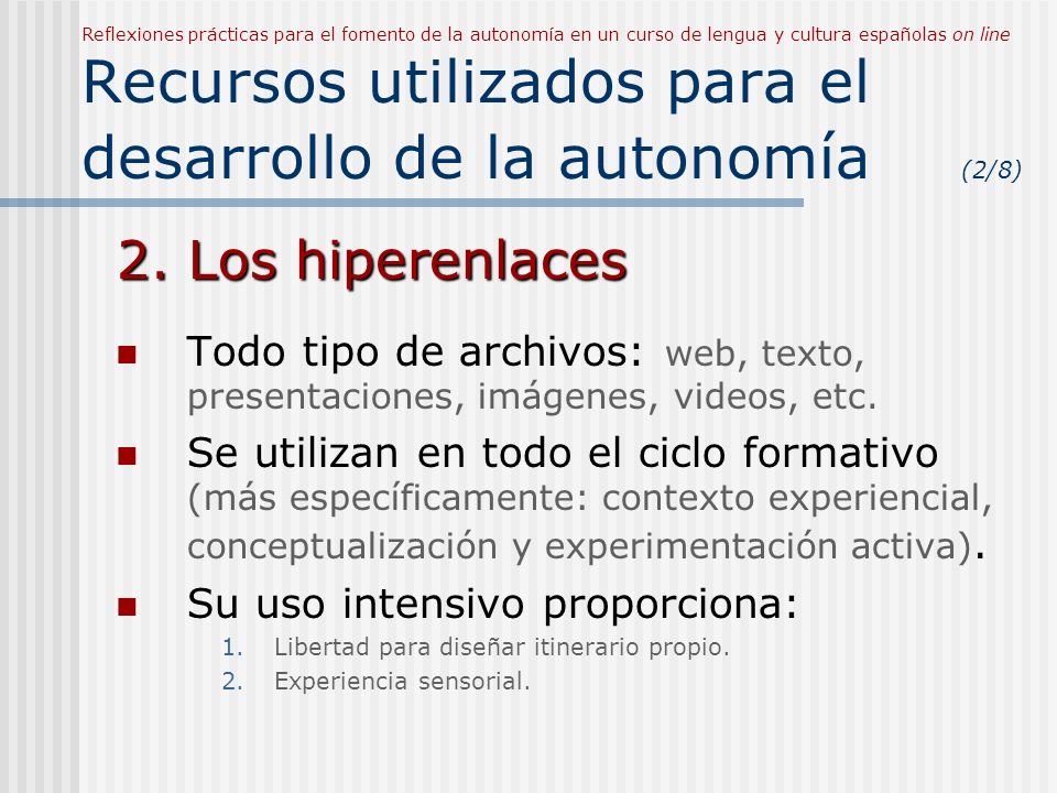 Reflexiones prácticas para el fomento de la autonomía en un curso de lengua y cultura españolas on line Recursos utilizados para el desarrollo de la autonomía (2/8)