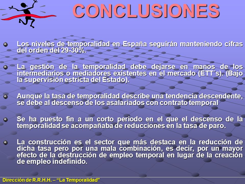 CONCLUSIONES Los niveles de temporalidad en España seguirán manteniendo cifras del orden del 29-30%.
