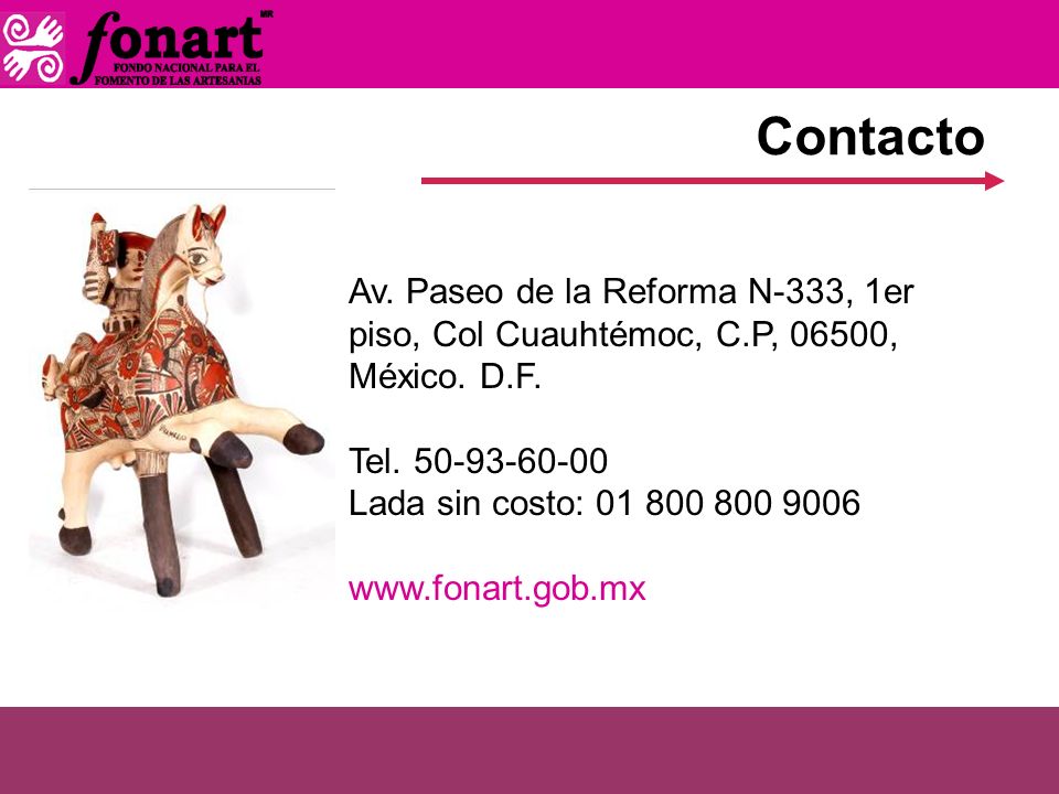 Contacto Av. Paseo de la Reforma N-333, 1er piso, Col Cuauhtémoc, C.P, 06500, México. D.F. Tel