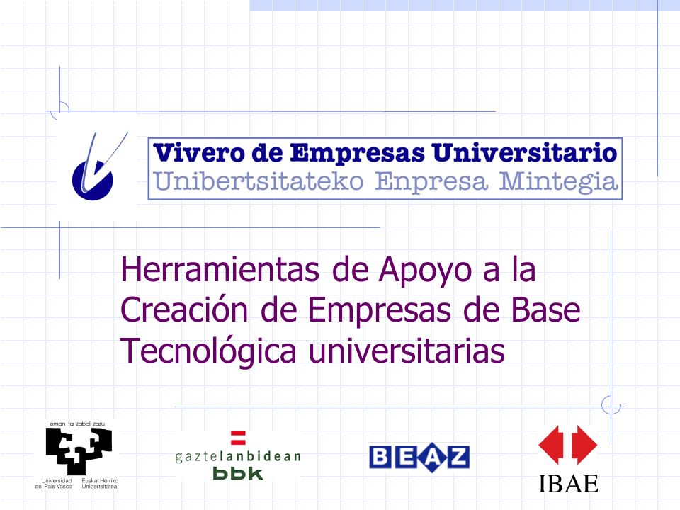 Herramientas de Apoyo a la Creación de Empresas de Base Tecnológica universitarias