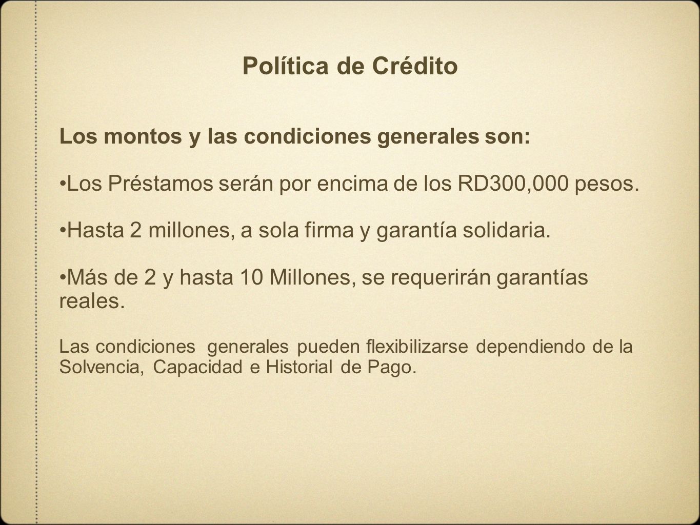 Política de Crédito Los montos y las condiciones generales son: