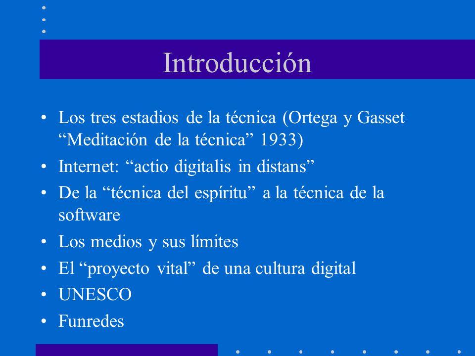 Introducción Los tres estadios de la técnica (Ortega y Gasset Meditación de la técnica 1933) Internet: actio digitalis in distans