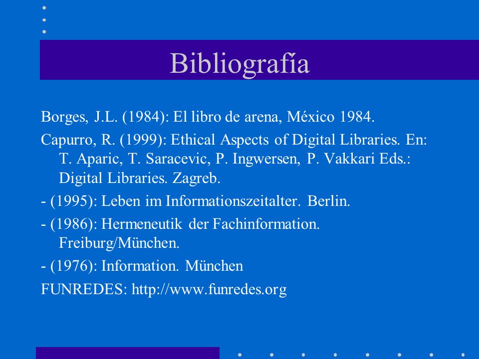 Bibliografía Borges, J.L. (1984): El libro de arena, México 1984.