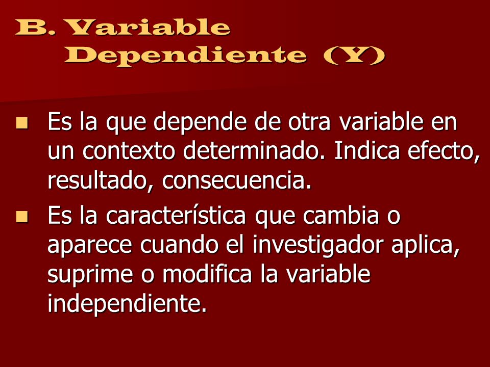 B. Variable Dependiente (Y)