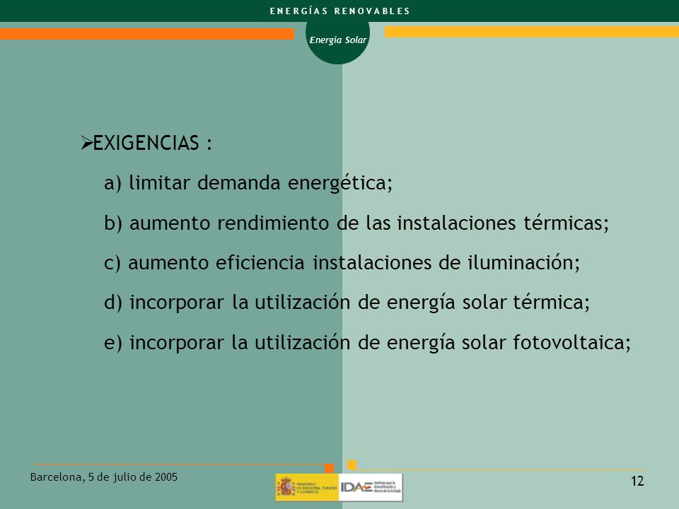 EXIGENCIAS : a) limitar demanda energética; b) aumento rendimiento de las instalaciones térmicas;
