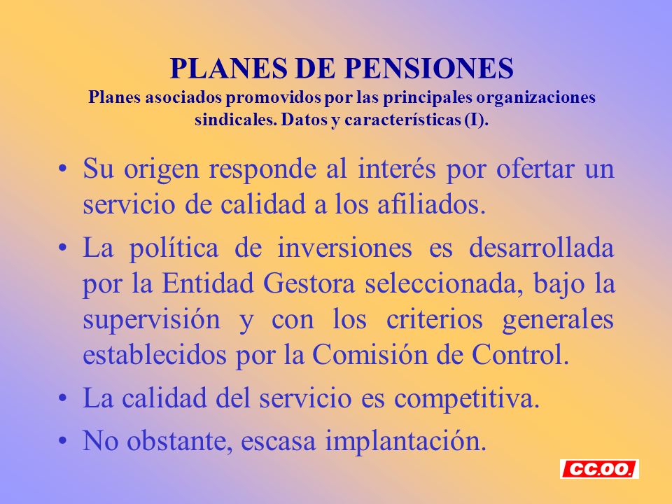 PLANES DE PENSIONES Planes asociados promovidos por las principales organizaciones sindicales. Datos y características (I).