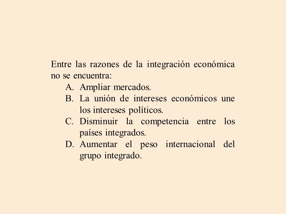 Entre las razones de la integración económica no se encuentra: