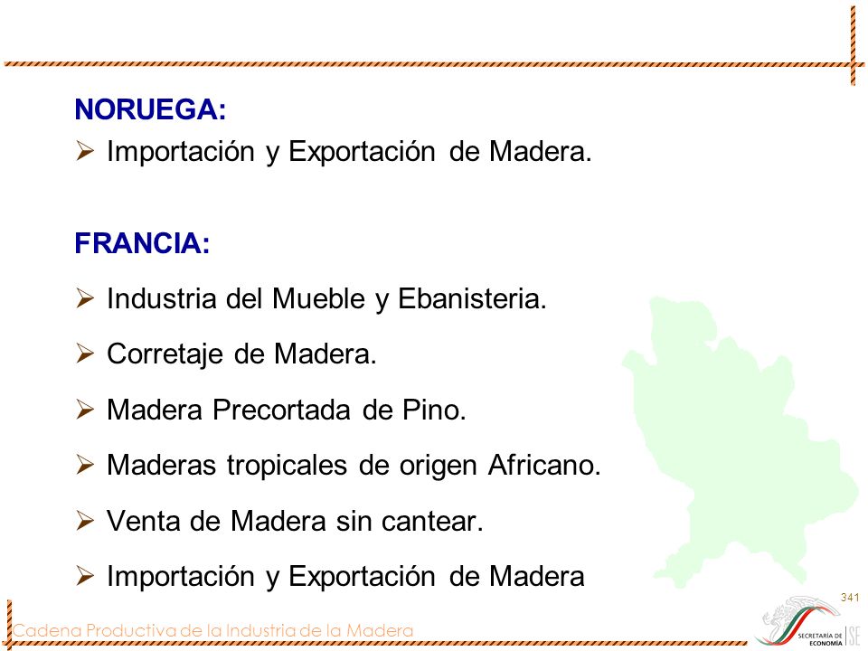 NORUEGA: Importación y Exportación de Madera. FRANCIA: Industria del Mueble y Ebanisteria. Corretaje de Madera.